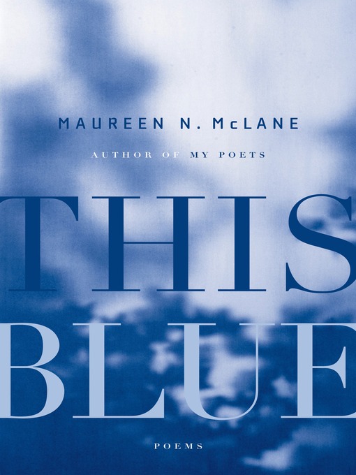 Title details for This Blue by Maureen N. McLane - Wait list